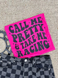 Call Me Pretty and Take Me Racing